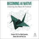 Becoming AI Native: Charting the Next AI Frontier Audiobook