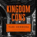 Kingdom Cons, Yuri Herrera