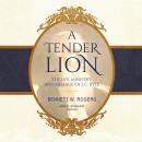 A Tender Lion: The Life, Ministry, and Message of J. C. Ryle Audiobook
