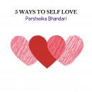 5 WAYS TO SELF LOVE: TIPS/TRICKS TO LOVE YOURSELF MORE Audiobook