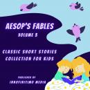 Aesop’s Fables Volume 3: Classic Short Stories Collection for Kids Audiobook