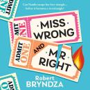 Miss Wrong and Mr Right: A laugh-out-loud romantic comedy that will have you hooked!, Robert Bryndza