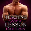 Teaching Her A Lesson: An Adult Story of Discipline and Domination Audiobook