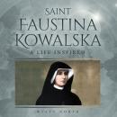 Saint Faustina Kowalska: A Life Inspired Audiobook