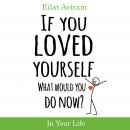 If You Loved Yourself, What Would You Do Now?: Find the confidence to make the choices you long to m Audiobook