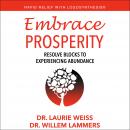 Embrace Prosperity: Resolve Blocks to Experiencing Abundance Audiobook