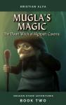 Mugla's Magic: The Dwarf Witch of Highport Caverns Audiobook