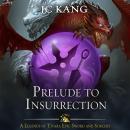 Prelude to Insurrection: A Legends of Tivara Story, Jc Kang
