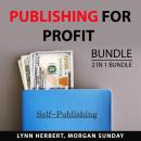 Publishing For Profit Bundle, 2 in 1 Bundle: Easy Guide to Self-Publishing and Make Money With Kindl Audiobook