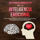 Entrenamiento de la Inteligencia Emocional: Entrena a diario tu inteligencia emocional con más de 13 Audiobook