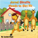 Jarod Giraffe Needs to Get Fit Audiobook