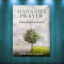 Hannah's Prayer: Dawn from Desolation, a short story Audiobook