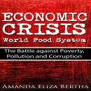 Economic Crisis: World Food System - The Battle against Poverty, Pollution and Corruption Audiobook