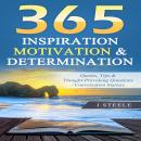 365 Inspiration Motivation & Determination: Quotes, Tips & Thought-Provoking Questions / Conversatio Audiobook