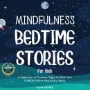 Mindfulness Bedtime Stories for Kids: A Collection of Fantasy Tales to Drift Your Children Into a Pe Audiobook