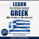 LEARN TO SPEAK BASIC GREEK: 100 Words in 30 Minutes Audiobook
