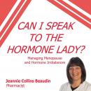 Can I Speak to the Hormone Lady?: Managing Menopause and Hormone Imbalances Audiobook