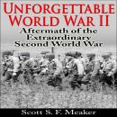 Unforgettable World War II: Aftermath of the Extraordinary Second World War Audiobook