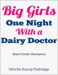 Big Girls One Night with a Dairy Doctor (Short Erotic Romance) Audiobook