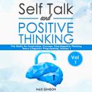 Self Talk and Positive Thinking: The Guide For Inspiration, Courage, Stop Negative Thinking, Self Co Audiobook