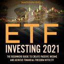 ETF Investing 2021: The Beginners Guide to Create Passive Income and Achieve Financial Freedom with  Audiobook