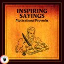 Inspiring Sayings: Inspirational Proverbs, Motivational Proverbs Audiobook