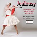 Jealousy: Free Yourself from Jealous Feelings and Distrust Audiobook