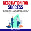 Negotiation For Success: The Essential Guide on Proven Negotiation Strategies for Success, Discover  Audiobook