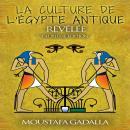 La culture de l'Egypte ancienne révélée Audiobook