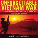 Unforgettable Vietnam War: The American War in Vietnam - War in the Jungle Audiobook