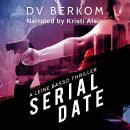 Serial Date: A Leine Basso Thriller Audiobook