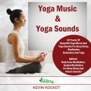 Yoga Music & Yoga Sounds: 10 Tracks Of Beautiful Yoga Music And Yoga Sounds For Deep Sleep, Meditati Audiobook