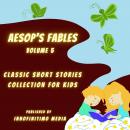 Aesop’s Fables Volume 5: Classic Short Stories Collection for kids