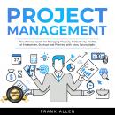 Project Management: The Ultimate Guide for Managing Projects, Productivity, Profits of Enterprises,  Audiobook