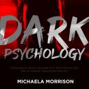 DARK PSYCHOLOGY: Manipulation, Body Language NLP, Mind Control and How to Analyze People and Stoicis Audiobook