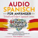 Audio Spanisch für Anfänger - Schnell und Einfach Spanisch Lernen: 12 Spannende Kurzgeschichten in S Audiobook