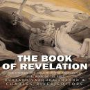 Book of Revelation, The: The History and Legacy of the Apocalyptic Final Book of the Bible Audiobook