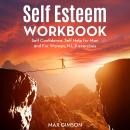 Self Esteem Workbook: Self Confidence, Self Help for Man and For Woman, N.L.P exercises Audiobook