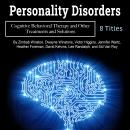 Personality Disorders: Cognitive Behavioral Therapy and Other Treatments and Solutions Audiobook