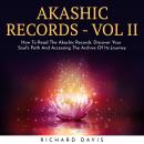 AKASHIC RECORDS - VOL II : How To Read The Akashic Records. Discover Your Soul's Path And Accessing The Archive Of Its Journey