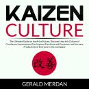 Kaizen Culture: The Ultimate Guide on the Art of Kaizen, Discover How this Culture of Continuous Imp Audiobook