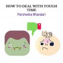 how to deal with tough time: dealing with tough/bad time in life Audiobook