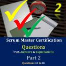 Practice Questions for Scrum Master Certification Assessments, with Answers & Explanations - Part 2 Audiobook