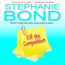 Kill the Competition, Stephanie Bond