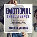 Emotional Intelligence: Learn how to Develop and BoostYour EQ. Improve Your Social Skills, Charisma  Audiobook
