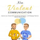 Nonviolent Communication: Improve your Social Skills and Social Intelligence. Life-Changing Tools fo Audiobook
