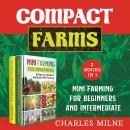 Compact Farms (2 Books in 1) New Version: Mini Farming for Beginners and Intermediate Audiobook