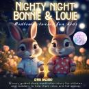 Nighty night Bonnie & Louie: Bedtime stories for kids: A cozy guided sleep meditation story for chil Audiobook