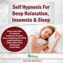 Self Hypnosis For Deep Relaxation, Insomnia & Sleep: Guided Meditations For Beginners To Overcome In Audiobook