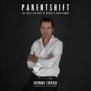 ParentShift: The Skills You Need to Become a Super Parent Audiobook